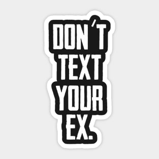 Don´t text your EX (White) Sticker
